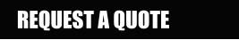 REQUEST A QUOTE