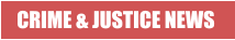 CRIME & JUSTICE NEWS